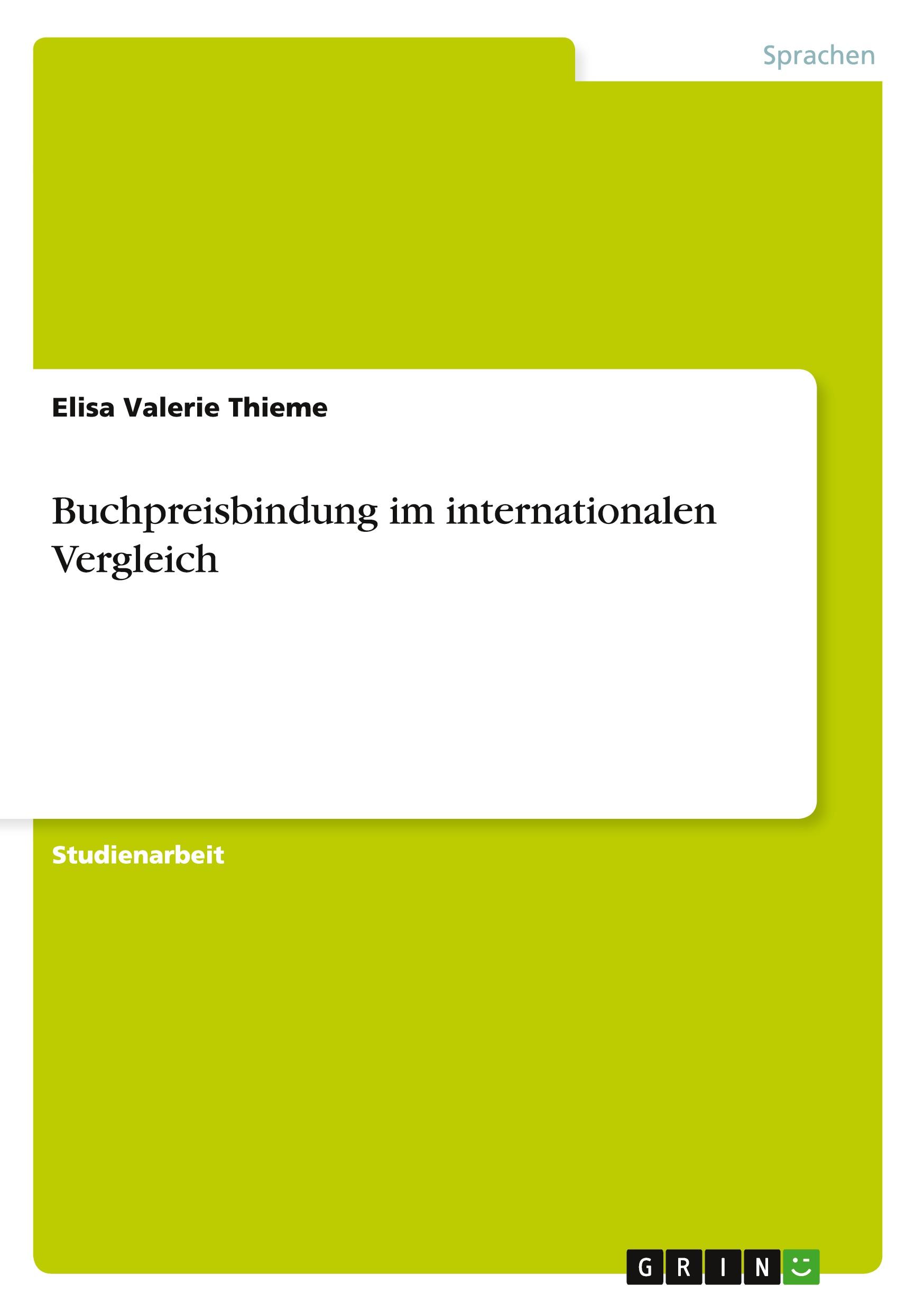 Buchpreisbindung im internationalen Vergleich / Elisa Valerie Thieme / Taschenbuch / Booklet / 20 S. / Deutsch / 2014 / GRIN Verlag / EAN 9783656828419 - Thieme, Elisa Valerie