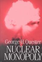 Nuclear Monopoly / George H. Quester / Buch / Gebunden / Englisch / 2000 / Taylor & Francis Inc / EAN 9780765800220 - Quester, George H.