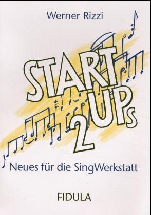 Start Ups 2 / Neues für die Sing-Werkstatt: Warm Ups, Kanons und Patterns, Stücke zum Aufwärmen, Aufführen und Arrangieren, zum Auflockern, zur Stimmbildung und für die Arbeit am Rhythmus / Broschüre