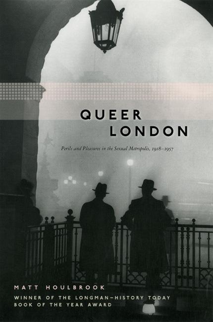 Queer London / Perils and Pleasures in the Sexual Metropolis, 1918-1957 / Matt Houlbrook / Taschenbuch / Kartoniert / Broschiert / Englisch / 2006 / The University of Chicago Press / EAN 9780226354620 - Houlbrook, Matt