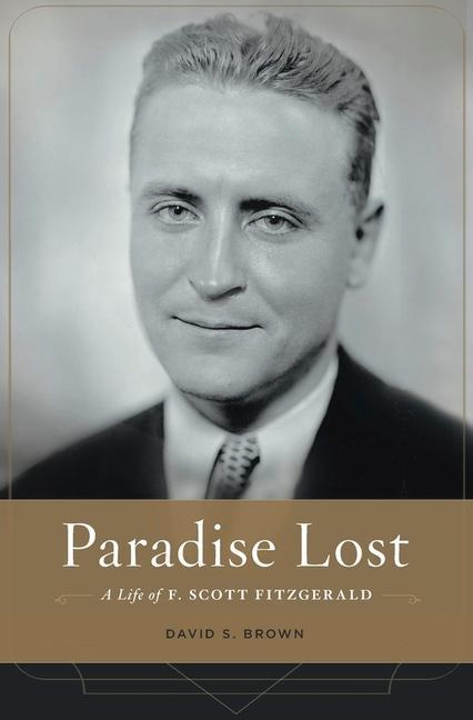 Paradise Lost / A Life of F. Scott Fitzgerald / David S. Brown / Buch / Gebunden / Englisch / 2017 / Harvard University Press / EAN 9780674504820 - Brown, David S.