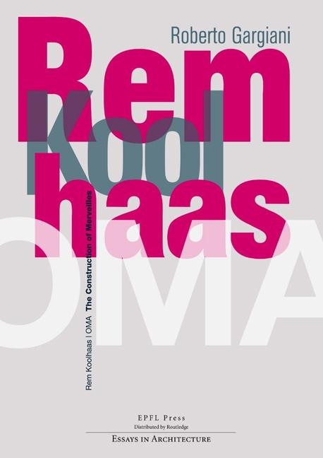Rem Koolhaas/OMA - The Construction of Merveilles / Roberto Gargiani / Taschenbuch / Kartoniert / Broschiert / Englisch / 2021 / Presses Polytechniques et Universitaires Romandes / EAN 9782889153121 - Gargiani, Roberto