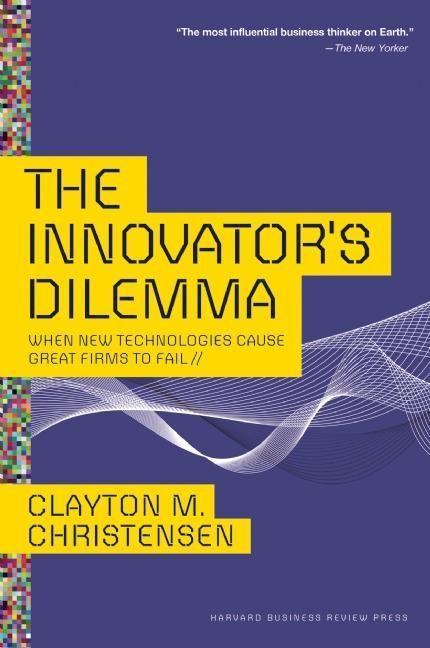 The Innovator's Dilemma: When New Technologies Cause Great Firms to Fail / Clayton M. Christensen / Buch / Management of Innovation and C / Gebunden / Englisch / 2013 / HARVARD BUSINESS REVIEW PR - Christensen, Clayton M.