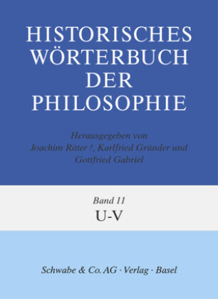 Historisches Wörterbuch der Philosophie (HWPH). Band 11, U-V / U - V / Buch / Historisches Wörterbuch der Philosophie / Schwabe Verlag Basel / EAN 9783796507021