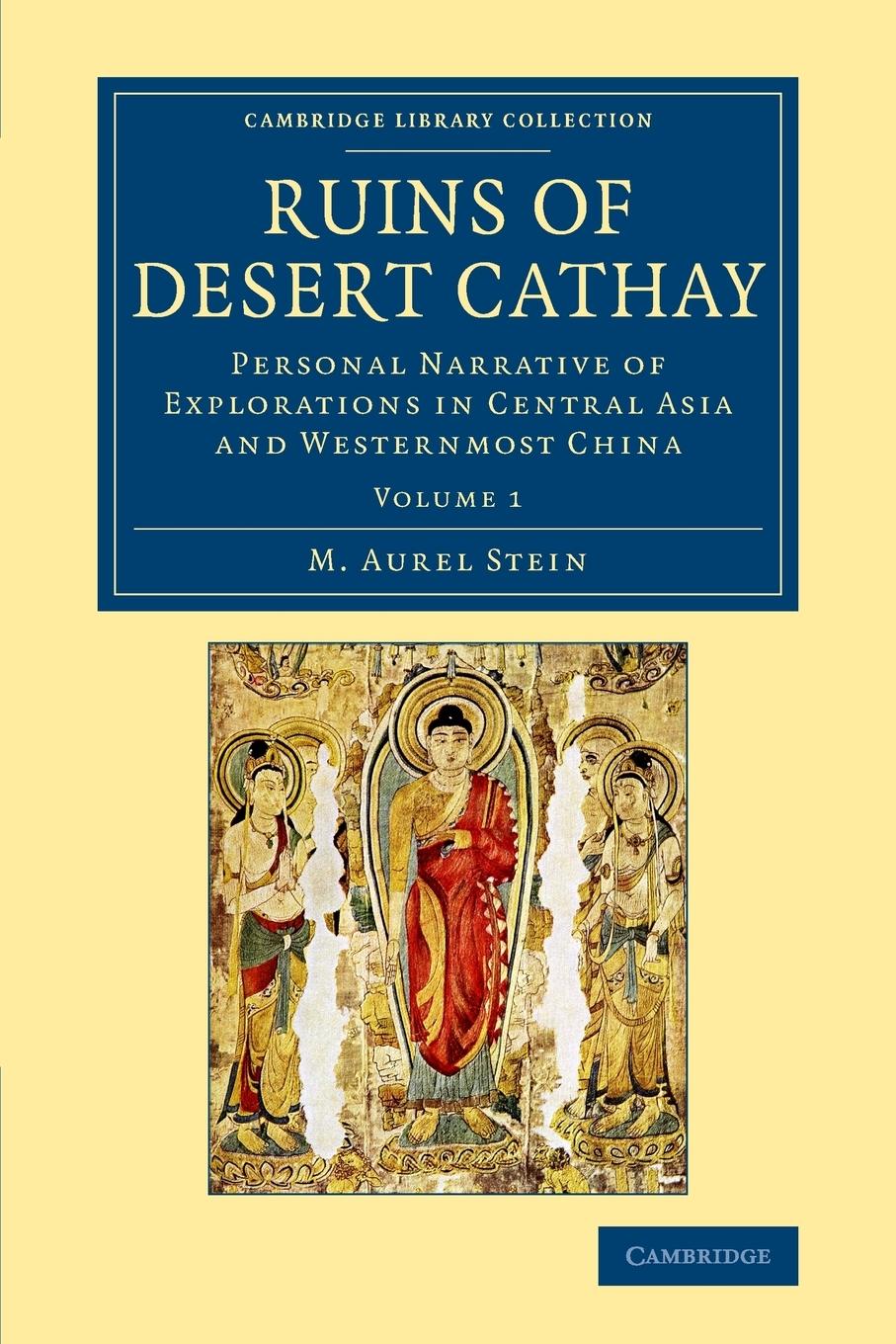 Ruins of Desert Cathay / Personal Narrative of Explorations in Central Asia and Westernmost China / M. Aurel Stein / Taschenbuch / Paperback / Kartoniert / Broschiert / Englisch / 2014 - Stein, M. Aurel