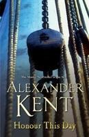 Honour This Day / (The Richard Bolitho adventures: 19): lose yourself in this rip-roaring naval yarn from the master storyteller of the sea / Alexander Kent / Taschenbuch / Richard Bolitho / 287 S. - Kent, Alexander