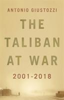 The Taliban at War / 2001 - 2018 / Antonio Giustozzi / Buch / Gebunden / Englisch / 2019 / C Hurst & Co Publishers Ltd / EAN 9781787381322 - Giustozzi, Antonio
