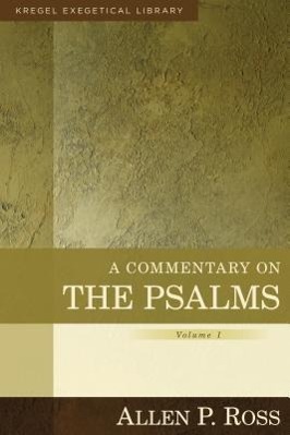 A Commentary on the Psalms / 1-41 / Allen Ross / Buch / Gebunden / Englisch / 2012 / Lion Hudson / EAN 9780825425622 - Ross, Allen