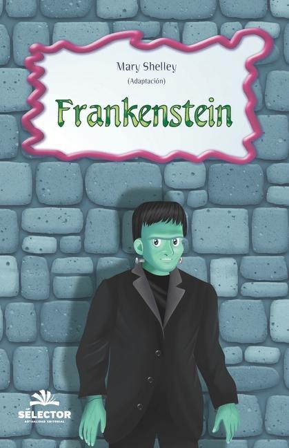 Frankenstein / Mary W. Shelly / Taschenbuch / Spanisch / 2019 / SELECTOR S A DE C U / EAN 9789706436122 - Shelly, Mary W.