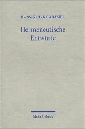 Hermeneutische Entwürfe / Vorträge und Aufsätze / Hans G. Gadamer / Taschenbuch / VIII / Deutsch / 2000 / Mohr Siebeck / EAN 9783161472923 - Gadamer, Hans G.