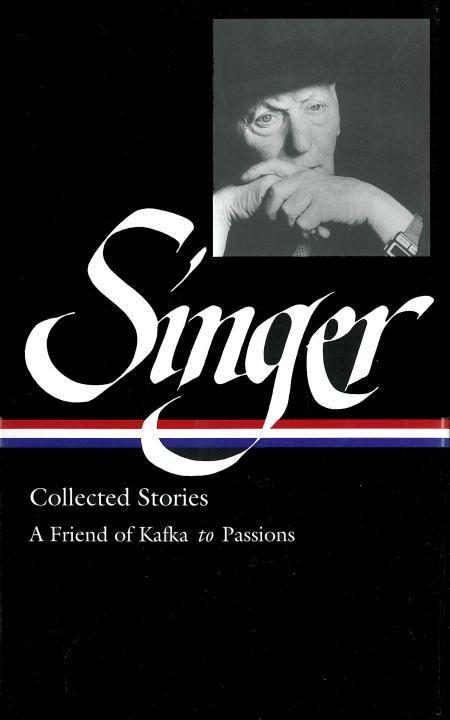 Isaac Bashevis Singer: Collected Stories Vol. 2 / (LOA #150) : A Friend of Kafka to Passions / Isaac Bashevis Singer / Buch / Einband - fest (Hardcover) / Englisch / 2004 / The Library of America - Singer, Isaac Bashevis