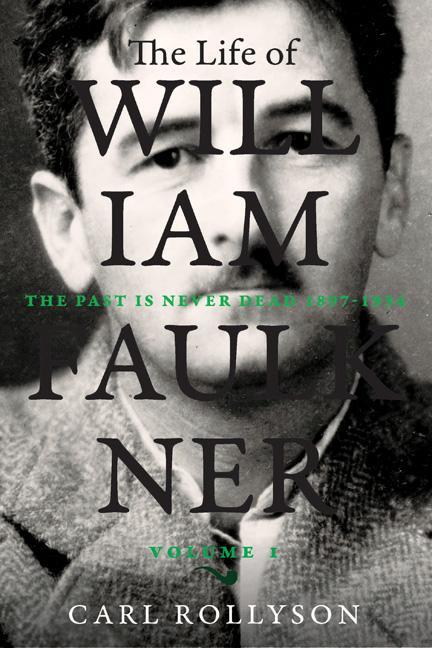 The Life of William Faulkner / The Past Is Never Dead, 1897-1934 Volume 1 / Carl Rollyson / Buch / Gebunden / Englisch / 2020 / Blowboi Entertainment LLC / EAN 9780813943824 - Rollyson, Carl