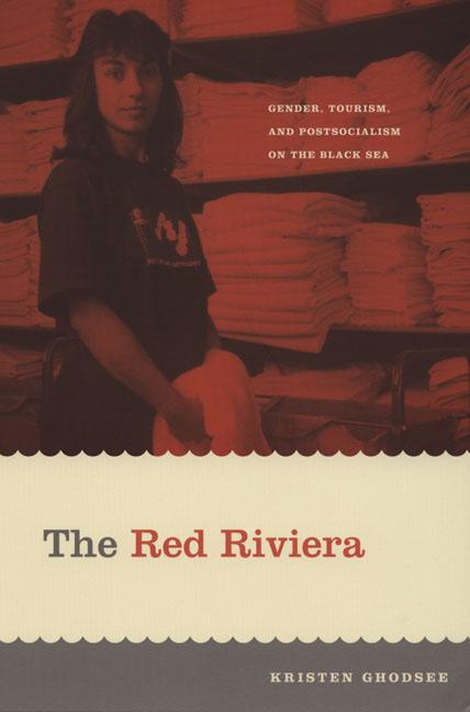 The Red Riviera: Gender, Tourism, and Postsocialism on the Black Sea / Kristen Ghodsee / Taschenbuch / Next Wave: New Directions in Women's Studies / Englisch / 2020 / DUKE UNIV PR / EAN 9780822336624 - Ghodsee, Kristen