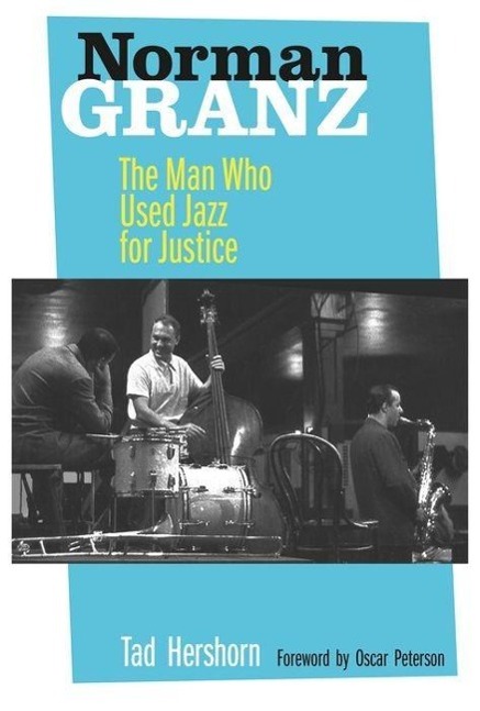 Norman Granz / The Man Who Used Jazz for Justice / Tad Hershorn / Buch / Gebunden / Englisch / 2011 / University of California / EAN 9780520267824 - Hershorn, Tad