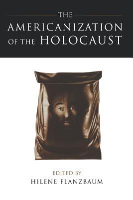The Americanization of the Holocaust / Hilene Flanzbaum / Taschenbuch / Englisch / 1999 / Johns Hopkins University Press / EAN 9780801860225 - Flanzbaum, Hilene