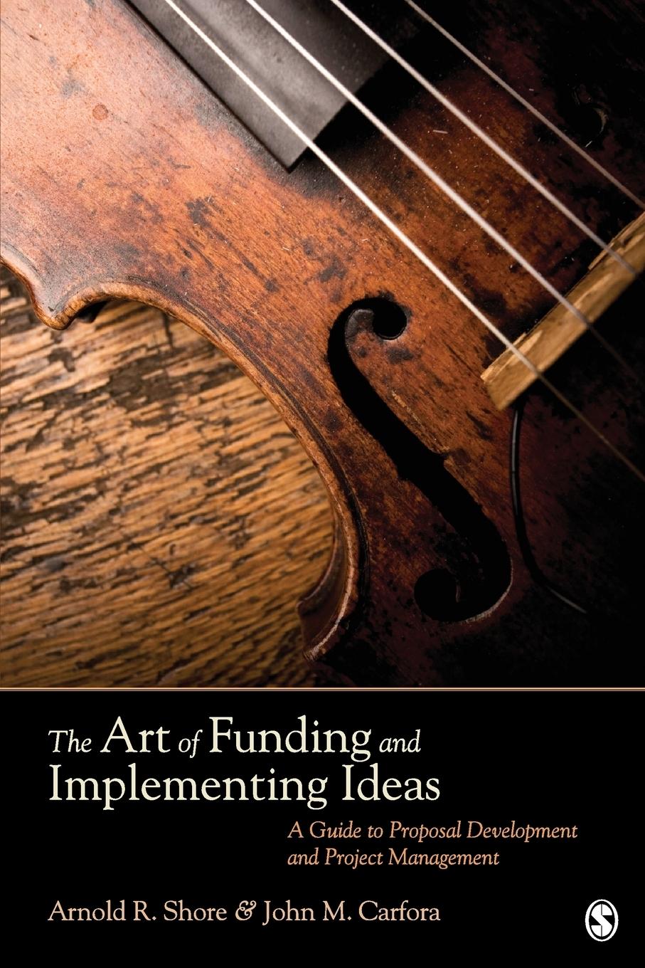 The Art of Funding and Implementing Ideas / A Guide to Proposal Development and Project Management / Arnold R. Shore (u. a.) / Taschenbuch / Paperback / Kartoniert / Broschiert / Englisch / 2010 - Shore, Arnold R.