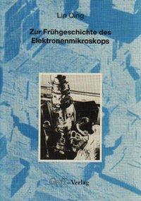 Zur Frühgeschichte des Elektronenmikroskops / Lin Qing / Taschenbuch / 163 S. / Deutsch / 1995 / GNT Verlag / EAN 9783928186025 - Qing, Lin