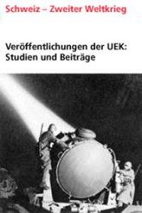 Veröffentlichungen der UEK. Studien und Beiträge zur Forschung / Schweizerische Versicherungsgesellschaften im Machtbereich des 
