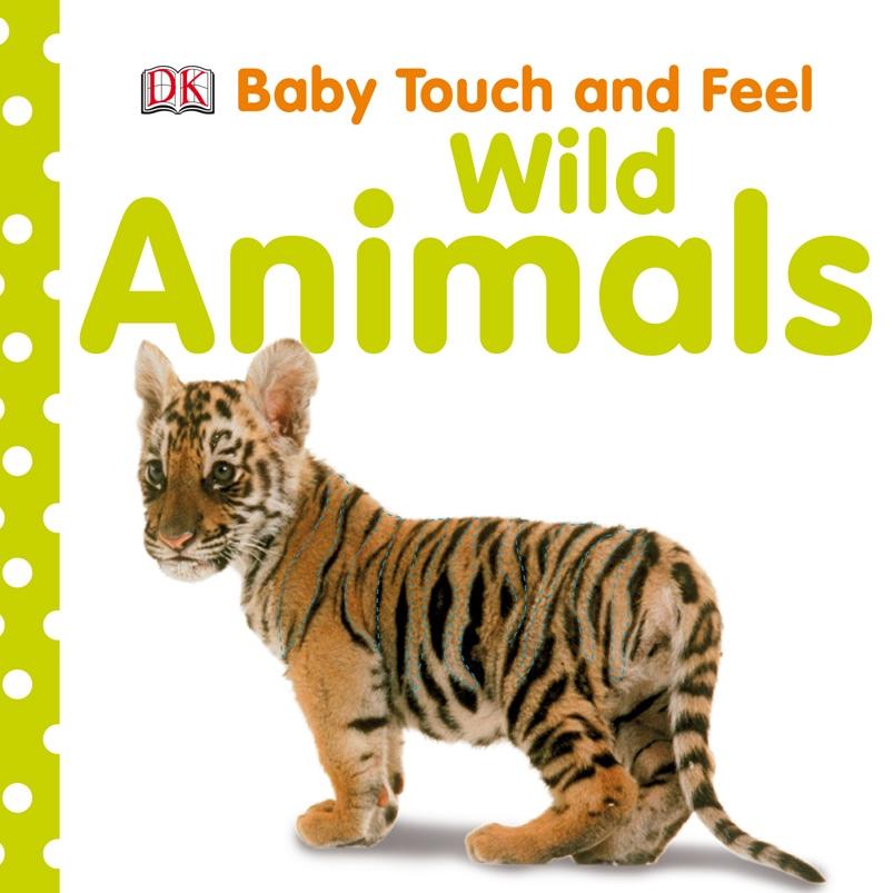 Baby Touch and Feel Wild Animals / Dk / Buch / 12 S. / Englisch / 2009 / Dorling Kindersley Ltd / EAN 9781405341226 - Dk