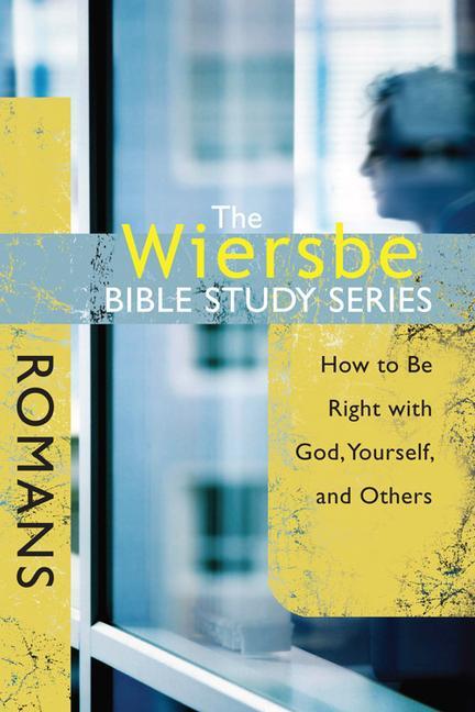 The Wiersbe Bible Study Series: Romans / How to Be Right with God, Yourself, and Others / Warren W Wiersbe / Taschenbuch / Kartoniert / Broschiert / Englisch / 2008 / David C Cook / EAN 9780781445726 - Wiersbe, Warren W