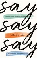 Savage, L: Say Say Say / Lila Savage / Buch / Gebunden / Englisch / 2019 / Profile Books Ltd / EAN 9781788162227 - Savage, Lila