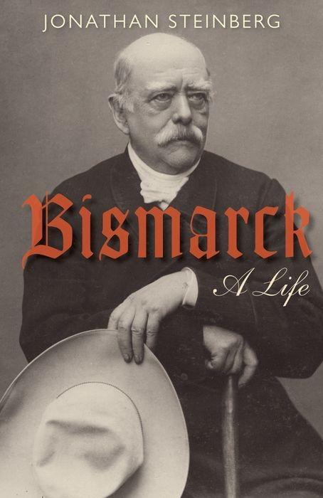 Bismarck / A Life / Jonathan Steinberg / Taschenbuch / 583 S. / Englisch / 2012 / Oxford University Press / EAN 9780199642427 - Steinberg, Jonathan
