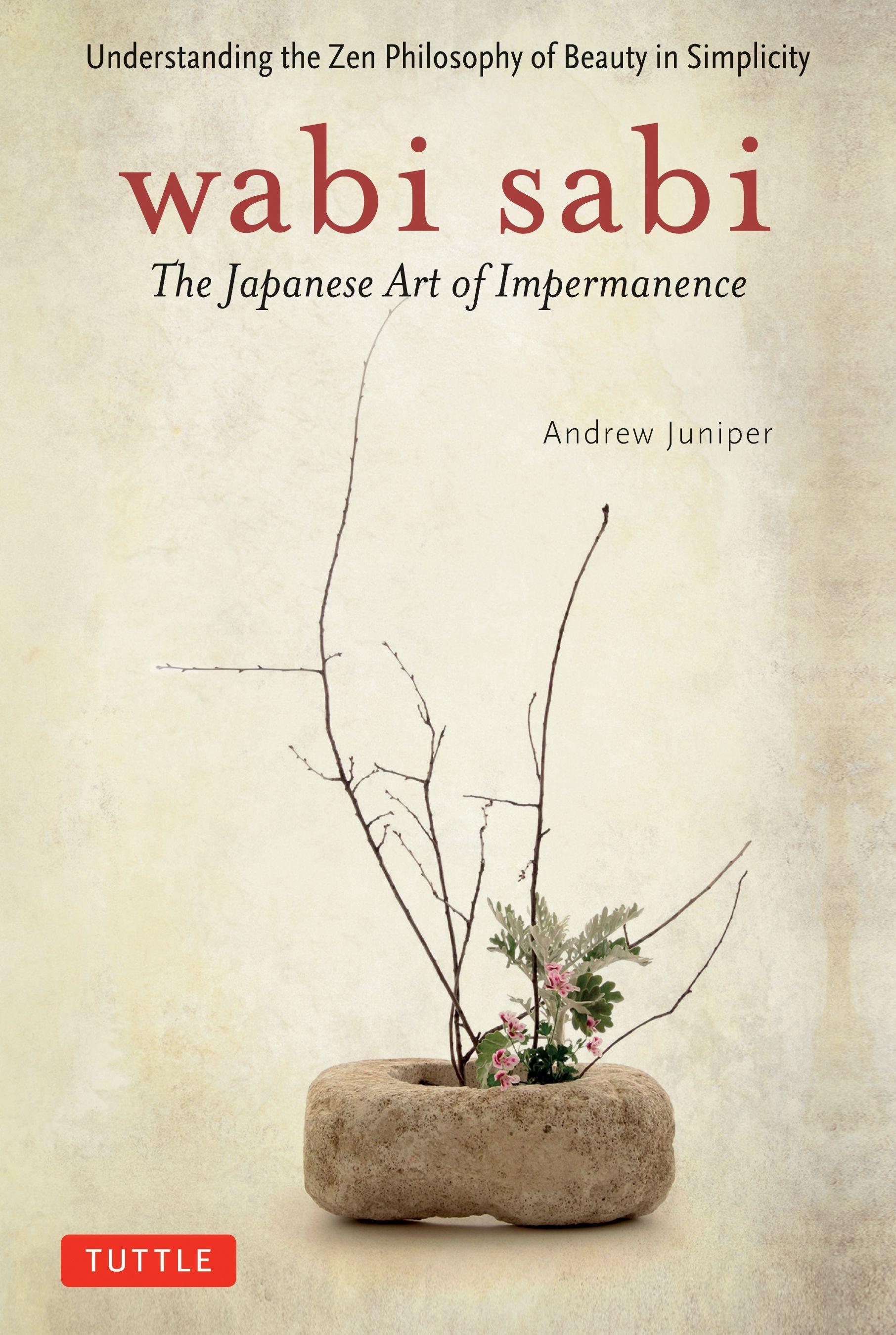 Wabi Sabi / The Japanese Art of Impermanence - Understanding the Zen Philosophy of Beauty in Simplicity / Andrew Juniper / Taschenbuch / Kartoniert / Broschiert / Englisch / 2003 / Tuttle Publishing - Juniper, Andrew