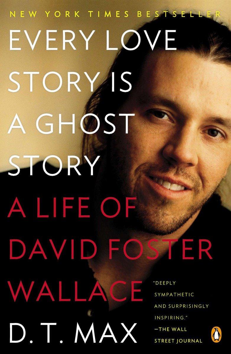 Every Love Story Is a Ghost Story / A Life of David Foster Wallace / D. T. Max / Taschenbuch / 351 S. / Englisch / 2013 / Penguin LLC US / EAN 9780147509727 - Max, D. T.