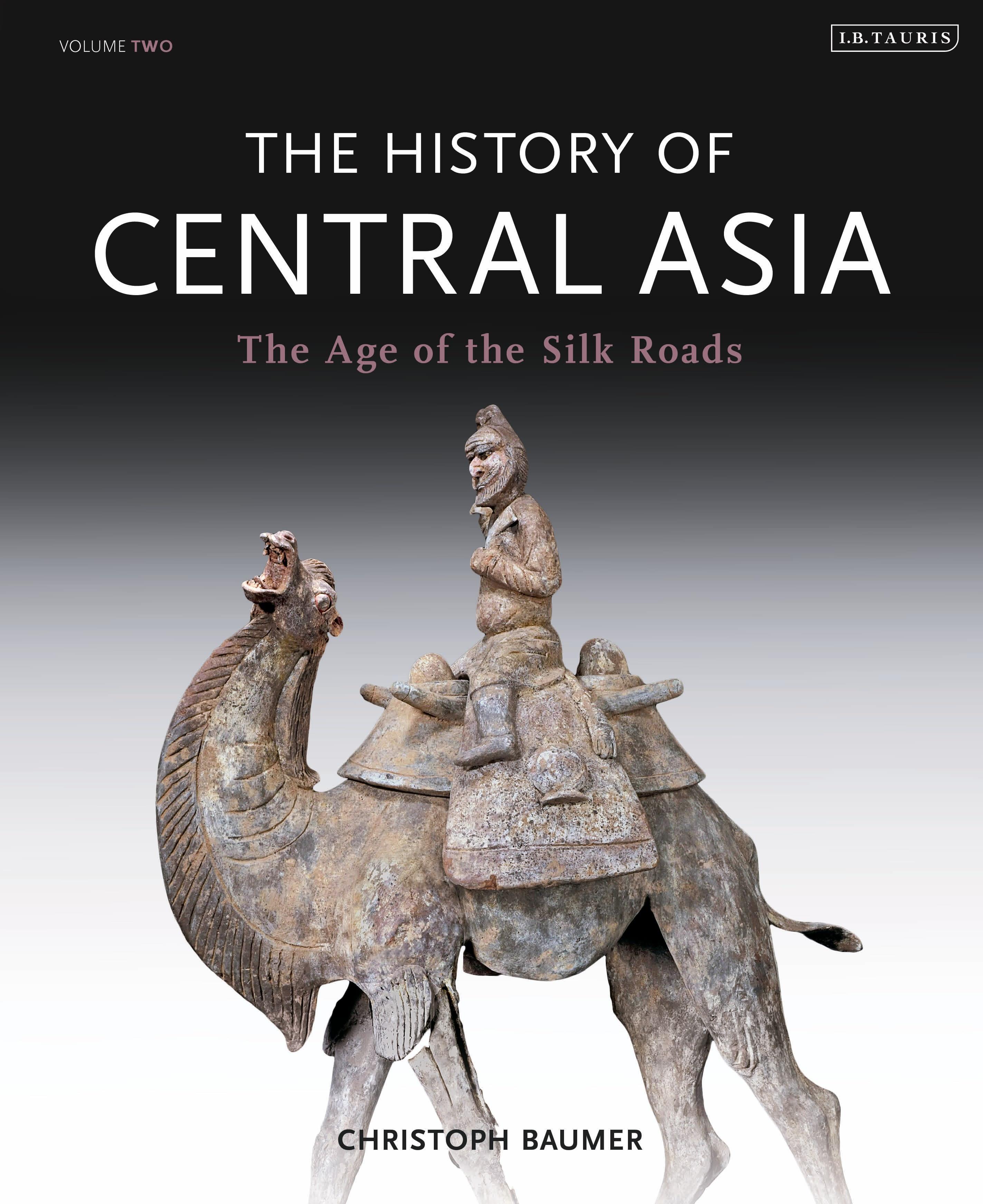 The History of Central Asia / The Age of the Silk Roads / Christoph Baumer / Buch / Gebunden / Englisch / 2014 / Bloomsbury Publishing PLC / EAN 9781780768328 - Baumer, Christoph