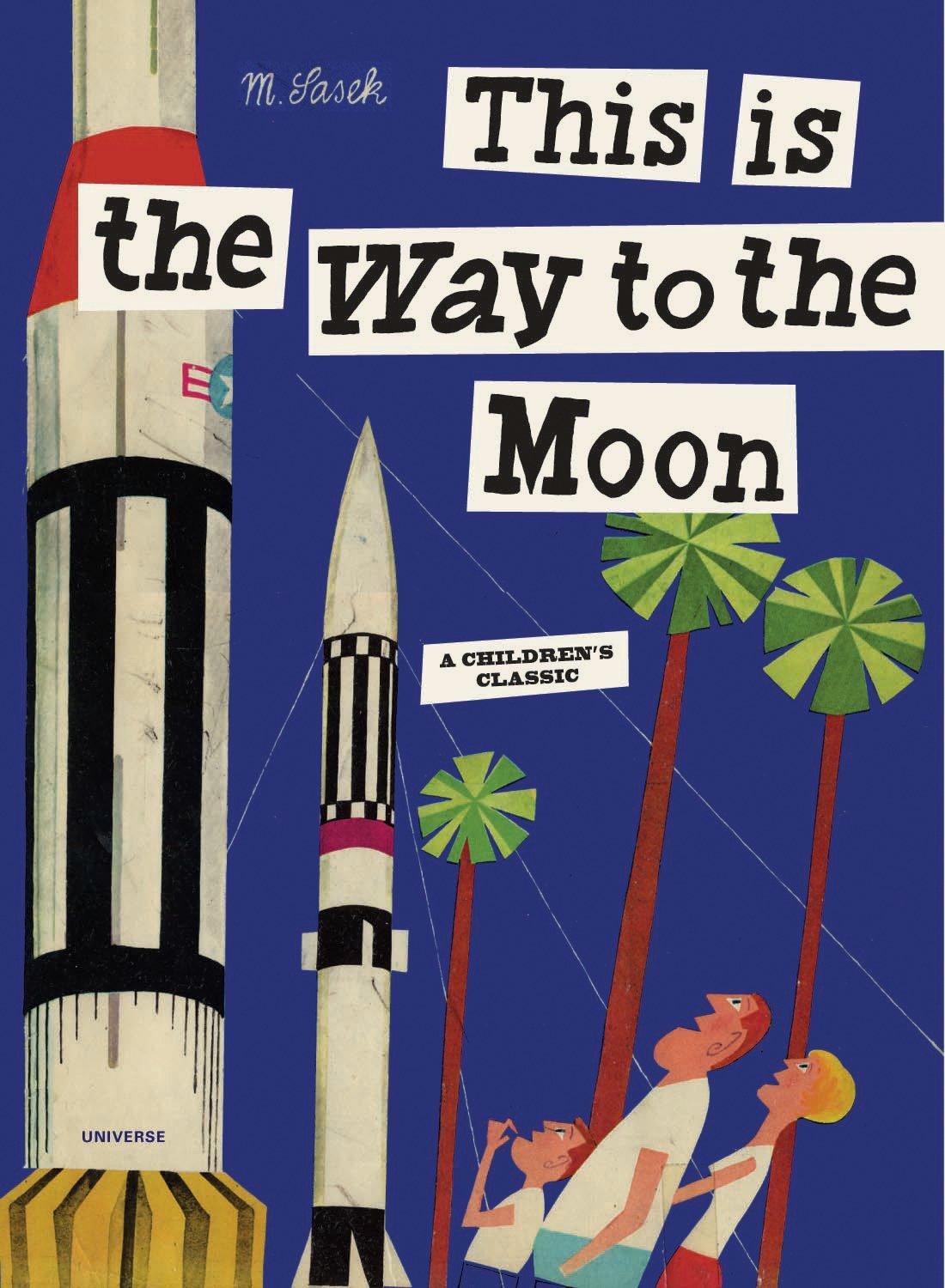 This Is the Way to the Moon: A Children's Classic / Miroslav Sasek / Buch / This Is . . / Einband - fest (Hardcover) / Englisch / 2016 / UNIVERSE BOOKS / EAN 9780789318428 - Sasek, Miroslav