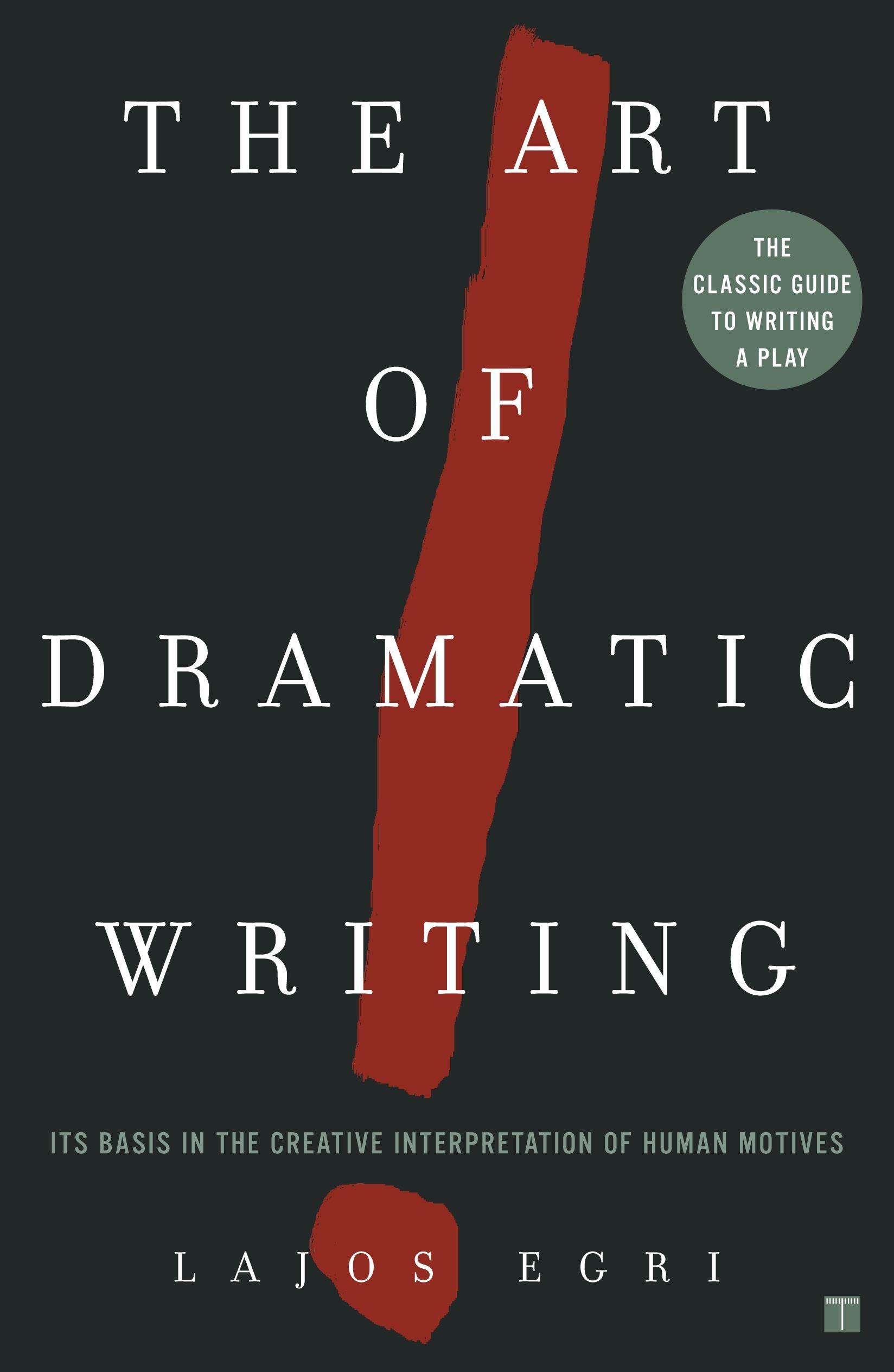 Art Of Dramatic Writing / Its Basis in the Creative Interpretation of Human Motives / Lajos Egri / Taschenbuch / Kartoniert / Broschiert / Englisch / 2004 / Simon & Schuster / EAN 9780671213329 - Egri, Lajos
