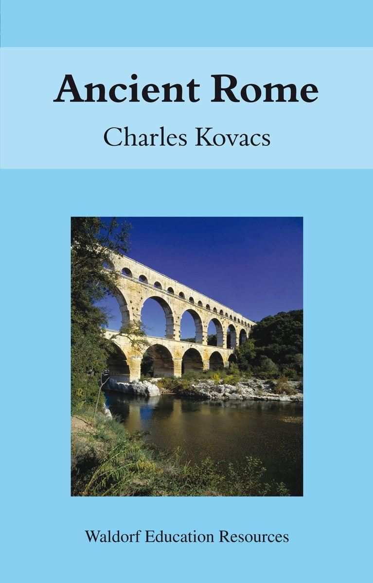 Ancient Rome / Charles Kovacs / Taschenbuch / Waldorf Education Resources / Kartoniert / Broschiert / Englisch / 2005 / Floris Books / EAN 9780863154829 - Kovacs, Charles