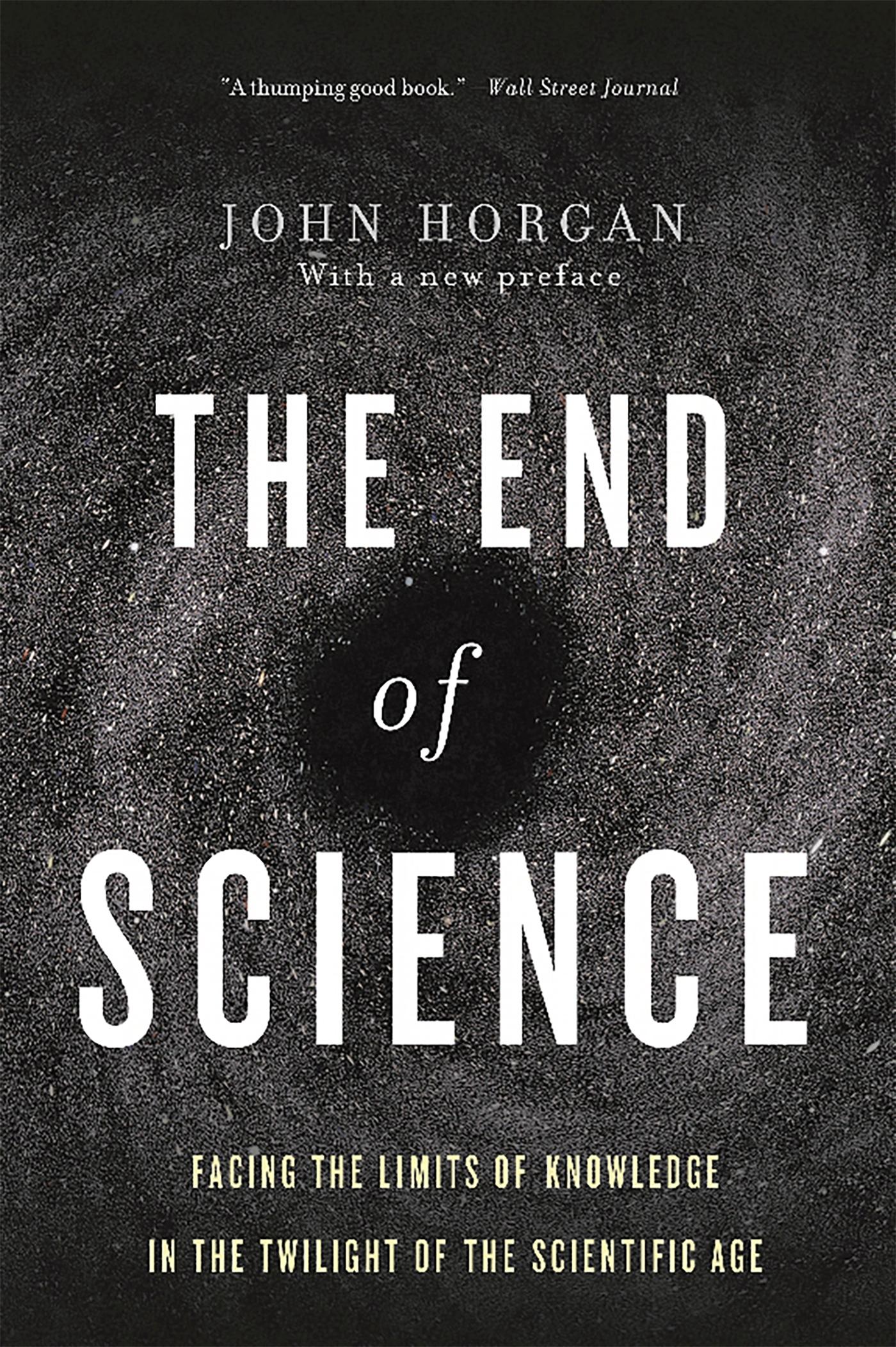 End Of Science / Facing The Limits Of Knowledge In The Twilight Of The Scientific Age / John Horgan / Taschenbuch / Kartoniert / Broschiert / Englisch / 2015 / Basic Books / EAN 9780465065929 - Horgan, John