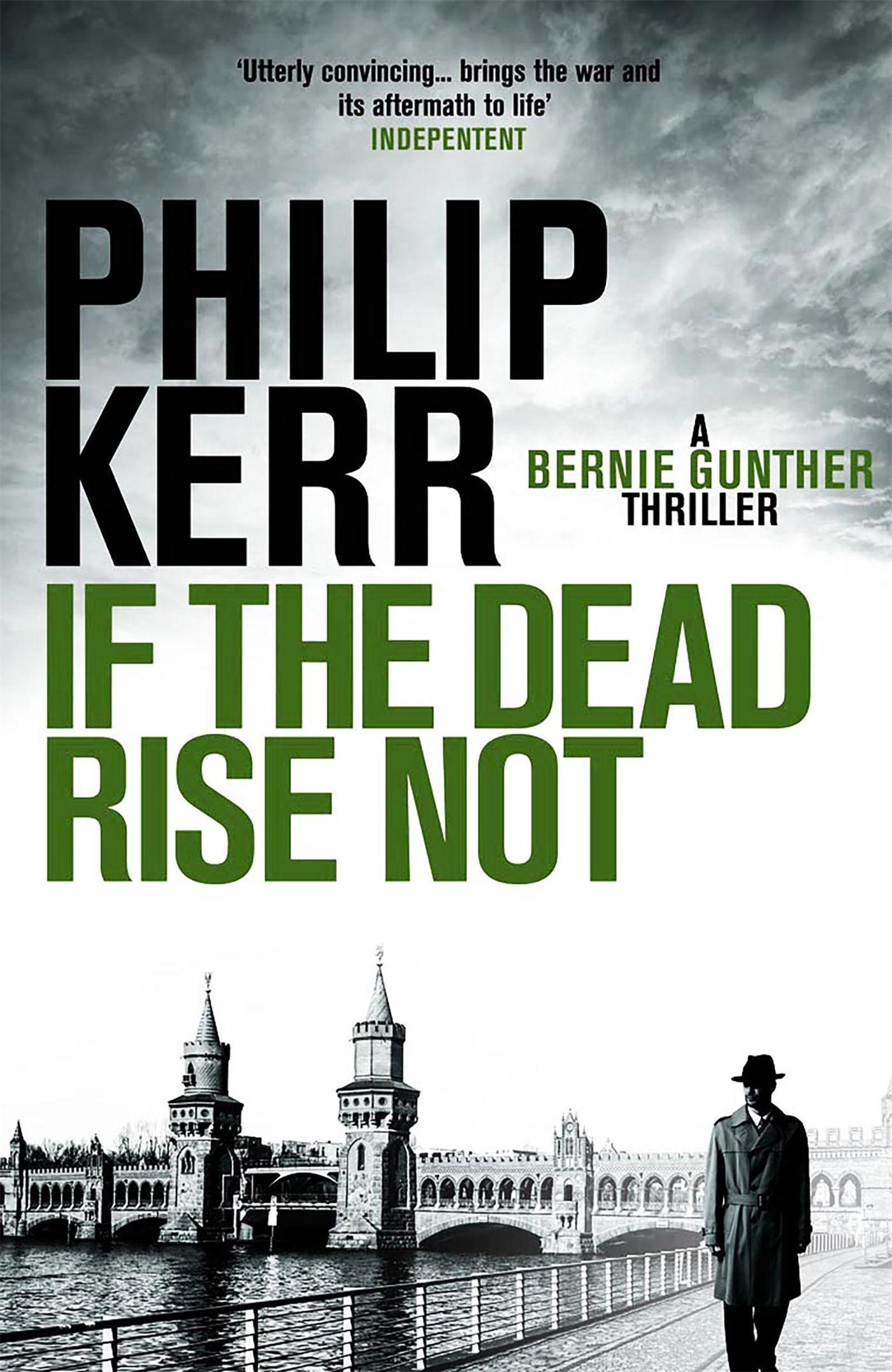 If the Dead Rise Not / Berlin 1936. Sport, corruption, and violent death / Philip Kerr / Taschenbuch / A Bernie Gunther Novel / 455 S. / Englisch / 2010 / Quercus Publishing Plc / EAN 9781849161930 - Kerr, Philip