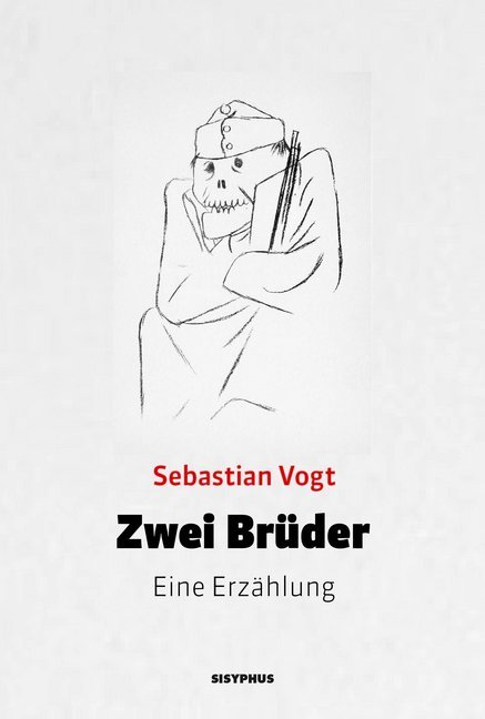 Zwei Brüder / Eine Erzählung / Sebastian Vogt / Taschenbuch / 182 S. / Deutsch / 2018 / Sisyphus / EAN 9783903125230 - Vogt, Sebastian