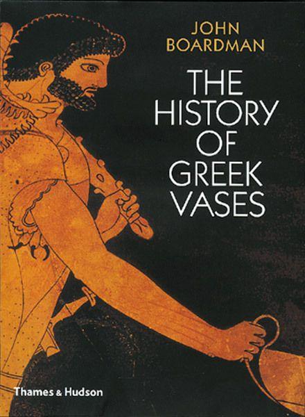 The History of Greek Vases / Potters, Painters and Pictures / John Boardman / Taschenbuch / Kartoniert / Broschiert / Englisch / 2008 / Thames & Hudson Ltd / EAN 9780500285930 - Boardman, John