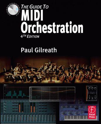The Guide to MIDI Orchestration 4e / Paul Gilreath / Buch / Einband - fest (Hardcover) / Englisch / 2010 / Taylor & Francis Ltd / EAN 9780240814131 - Gilreath, Paul