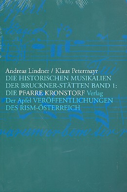 Die historischen Musikalien der Bruckner-Stätten Band 1 Die Pfarre Kronsdorf / Verlag Der Apfel GVA Auslieferung / EAN 9783854505532
