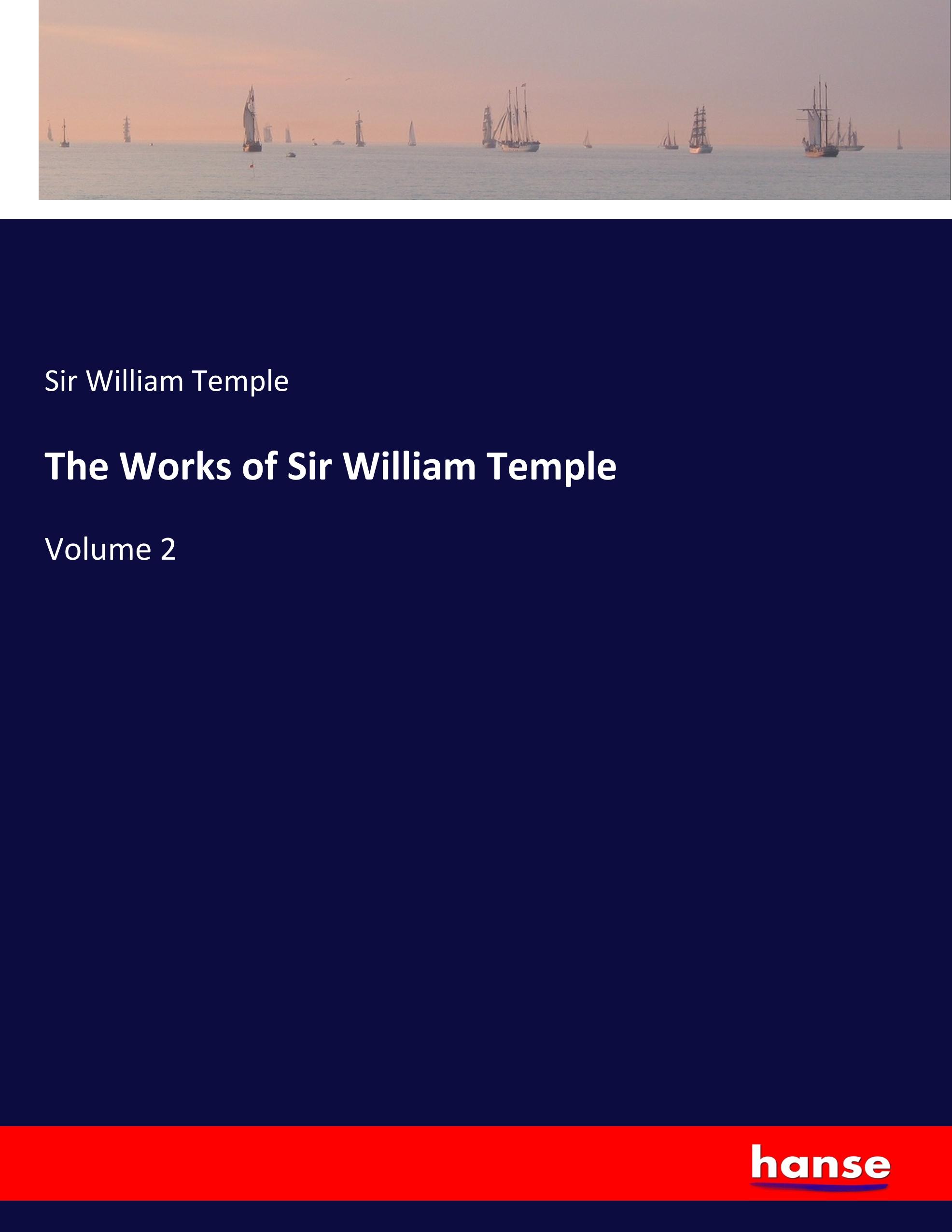 The Works of Sir William Temple / Volume 2 / Sir William Temple / Taschenbuch / Paperback / 576 S. / Englisch / 2019 / hansebooks / EAN 9783337816032 - Temple, Sir William