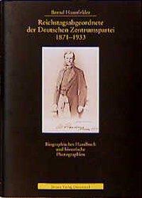 Reichstagsabgeordnete der Deutschen Zentrumspartei 1871 - 1933 / Biographisches Handbuch und historische Photographien / Bernd Haunfelder / Gebunden / Deutsch / 1999 / Droste Verlag - Haunfelder, Bernd