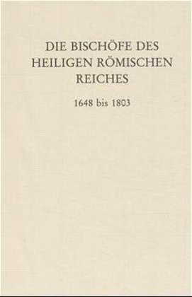 Die Bischöfe des Heiligen Römischen Reiches 1648 bis 1803. / Ein biographisches Lexikon. / Erwin Gatz (u. a.) / Buch / XVI / Deutsch / 1990 / Duncker & Humblot / EAN 9783428067633 - Gatz, Erwin
