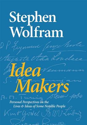 Idea Makers / Personal Perspectives on the Lives & Ideas of Some Notable People / Stephen Wolfram / Buch / Gebunden / Englisch / 2016 / WOLFRAM MEDIA INC / EAN 9781579550035 - Wolfram, Stephen