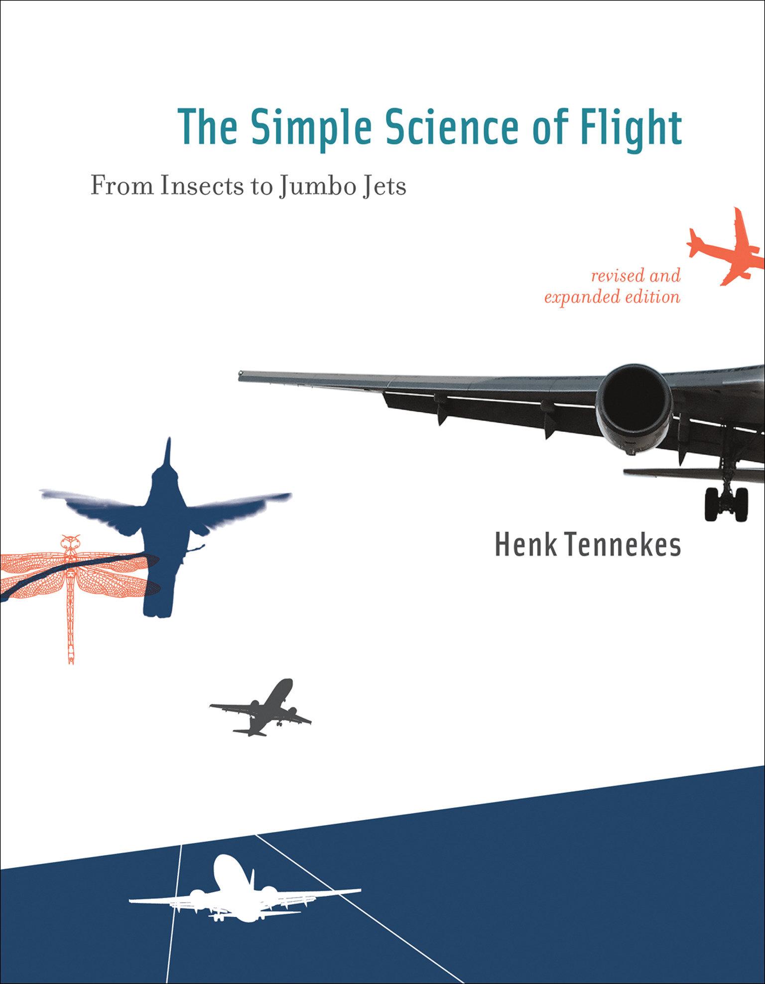 The Simple Science of Flight: From Insects to Jumbo Jets / Henk Tennekes / Taschenbuch / Mit Press / Einband - flex.(Paperback) / Englisch / 2009 / Penguin Random House LLC / EAN 9780262513135 - Tennekes, Henk