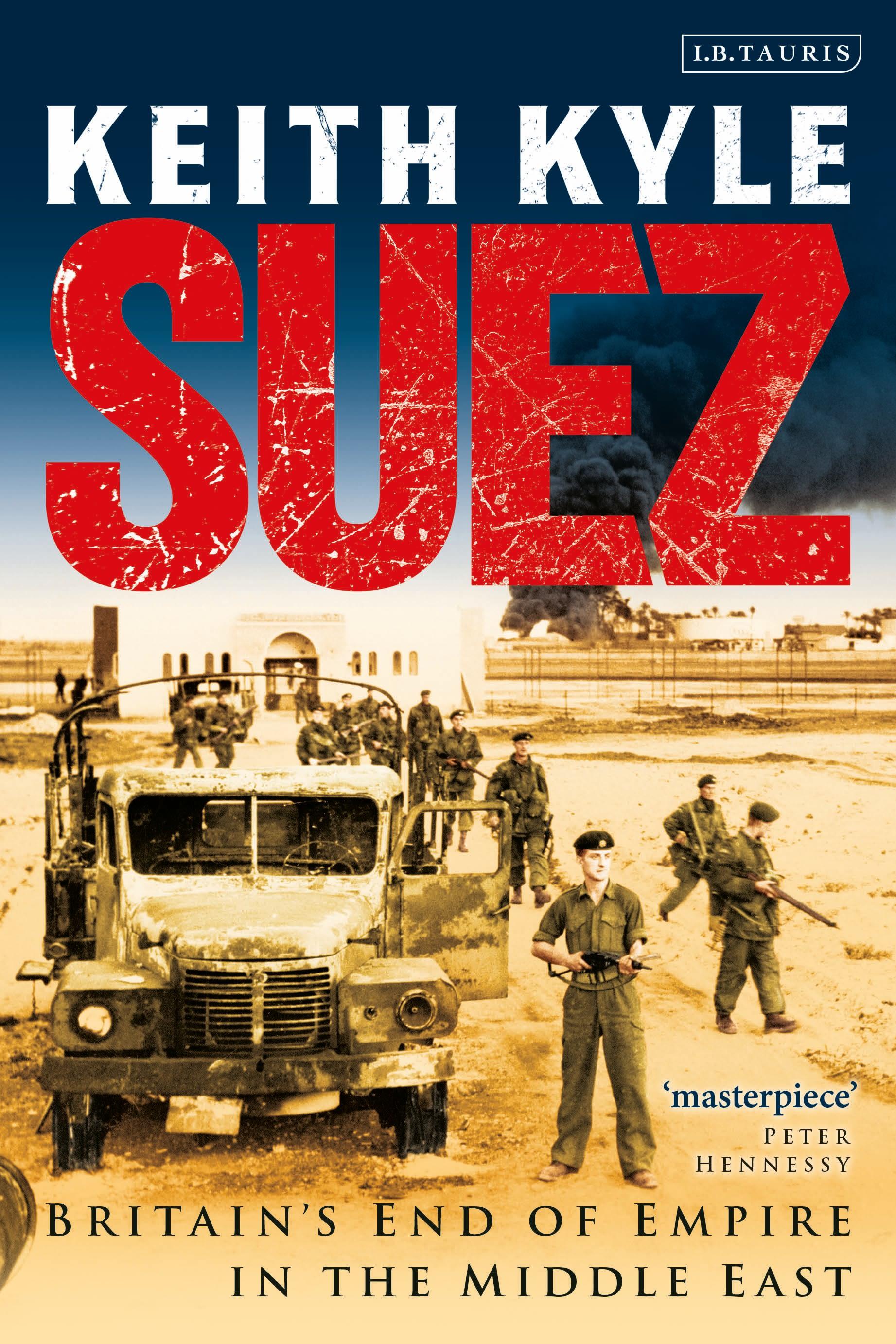 Suez / Britain's End of Empire in the Middle East / Keith Kyle / Taschenbuch / Kartoniert / Broschiert / Englisch / 2011 / Bloomsbury Publishing PLC / EAN 9781848855335 - Kyle, Keith