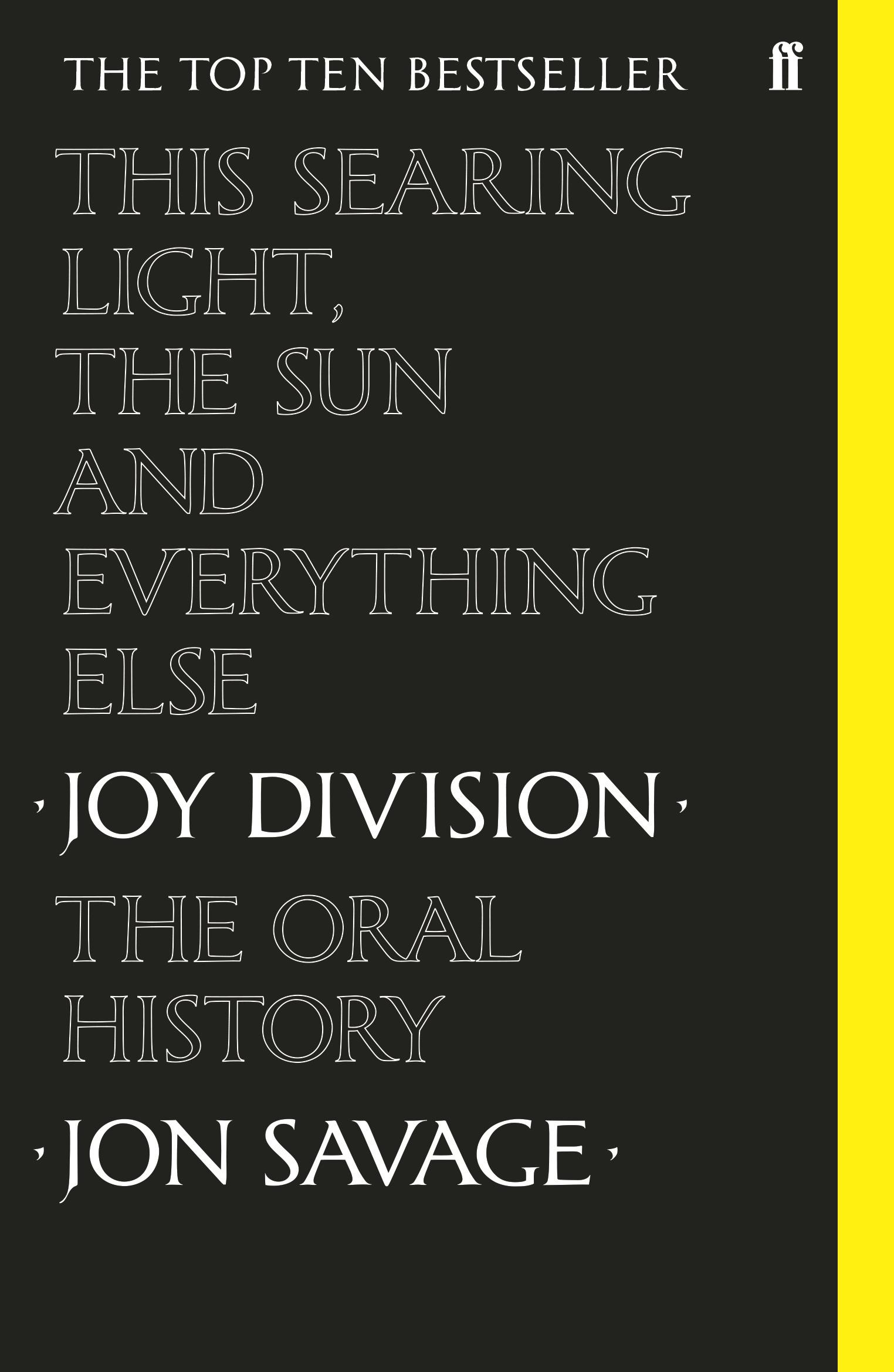 This Searing Light, the Sun and Everything Else / Joy Division: The Oral History / Jon Savage / Taschenbuch / XII / Englisch / 2020 / EAN 9780571350636 - Savage, Jon