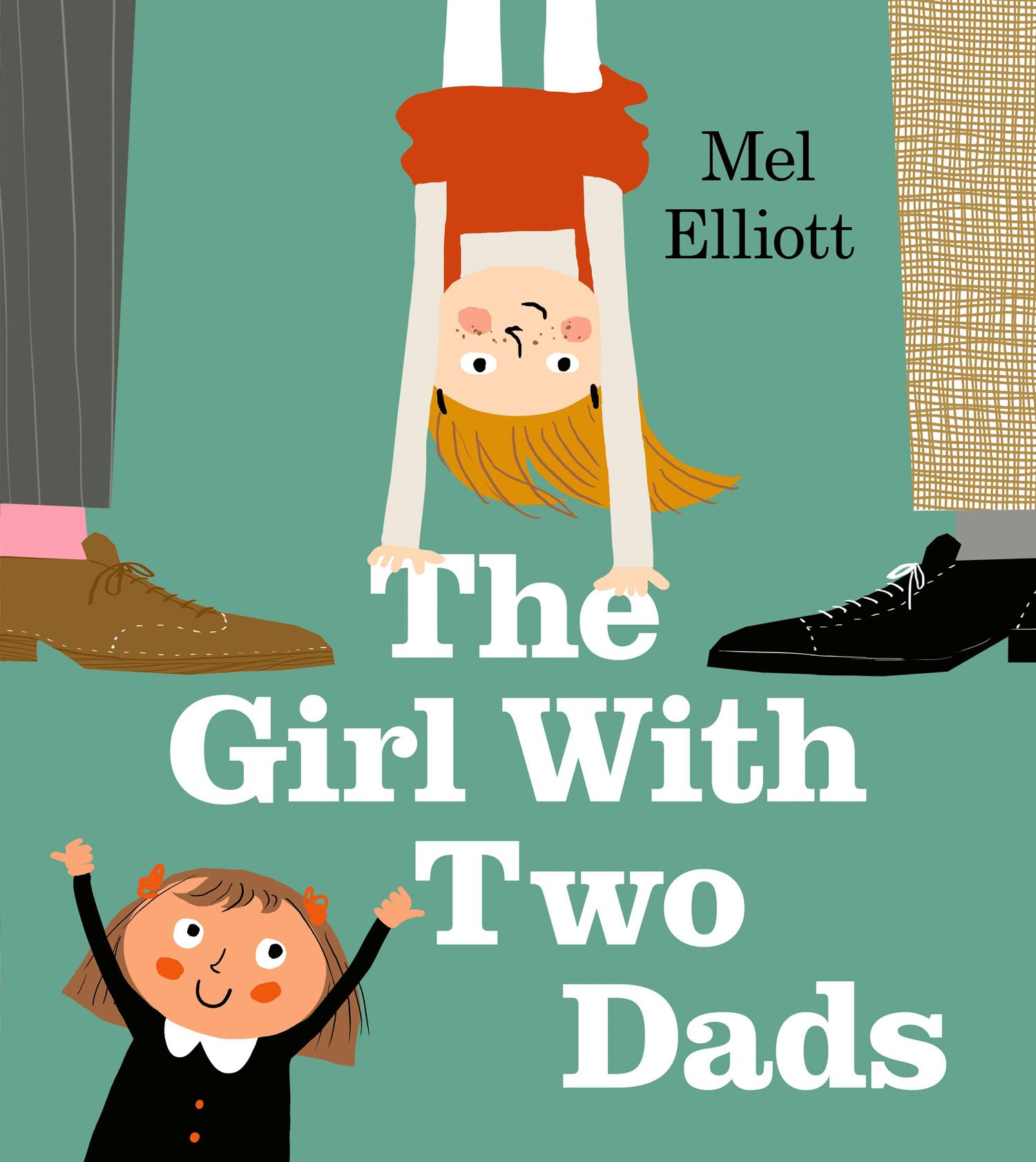 The Girl With Two Dads / Mel Elliott / Taschenbuch / Kartoniert / Broschiert / Englisch / 2019 / Harper Collins Publishers UK / EAN 9781405292436 - Elliott, Mel
