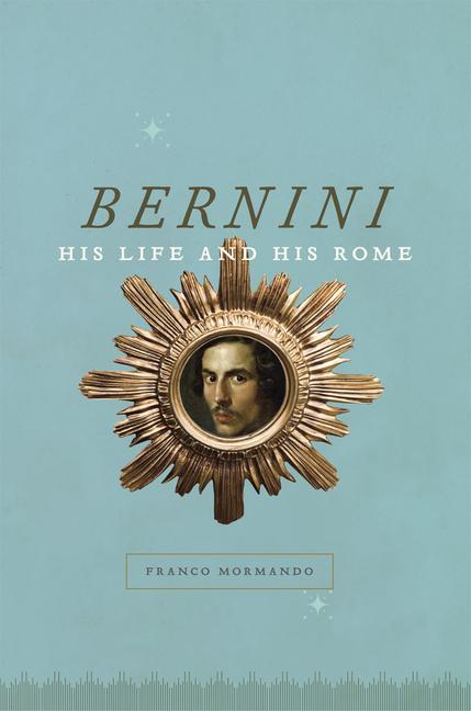 Bernini / His Life and His Rome / Franco Mormando / Taschenbuch / 2013 / The University of Chicago Press / EAN 9780226055237 - Mormando, Franco
