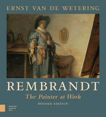 Rembrandt. The Painter at Work / Ernst Van De Wetering / Taschenbuch / Kartoniert / Broschiert / Englisch / 2009 / Amsterdam University Press / EAN 9789089640338 - Wetering, Ernst Van De