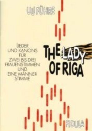 The Lady of Riga / Lieder und Kanons für zwei bis drei Frauenstimmen und eine Männerstimme / Uli Führe / Broschüre / 32 S. / Deutsch / 2000 / Fidula-Verlag Holzmeister GmbH / EAN 9783872263438 - Führe, Uli