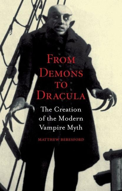 From Demons to Dracula / The Creation of the Modern Vampire Myth / Matthew Beresford / Taschenbuch / Kartoniert / Broschiert / Englisch / 2008 / Reaktion Books / EAN 9781861894038 - Beresford, Matthew